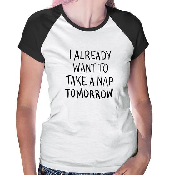 Imagem de Baby Look Raglan I already want to take a nap tomorrow - Foca na Moda