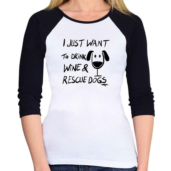 Imagem de Baby Look Raglan I just want to drink wine and rescue dogs Manga 3/4 - Foca na Moda