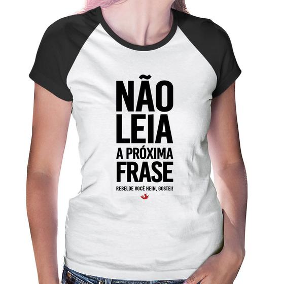 Imagem de Baby Look Raglan Não leia a próxima frase - Foca na Moda