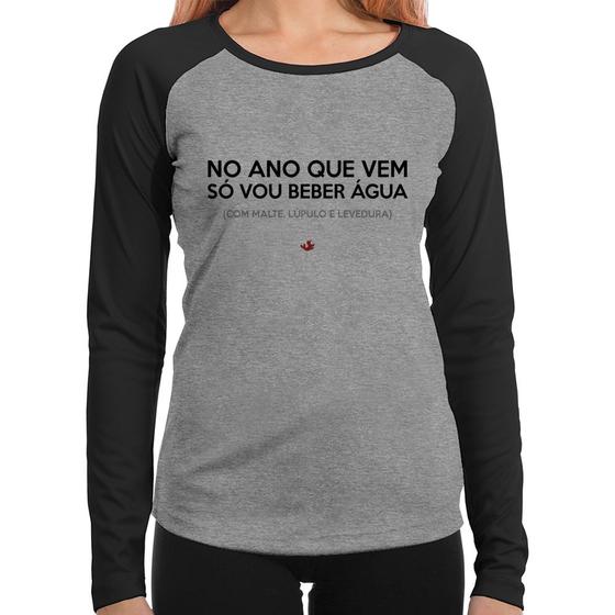 Imagem de Baby Look Raglan No ano que vem só vou beber água Manga Longa - Foca na Moda