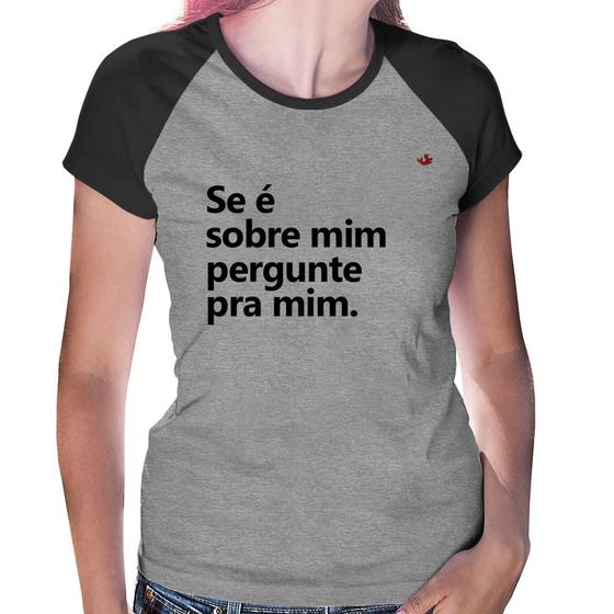 Imagem de Baby Look Raglan Se é sobre mim, pergunte pra mim - Foca na Moda