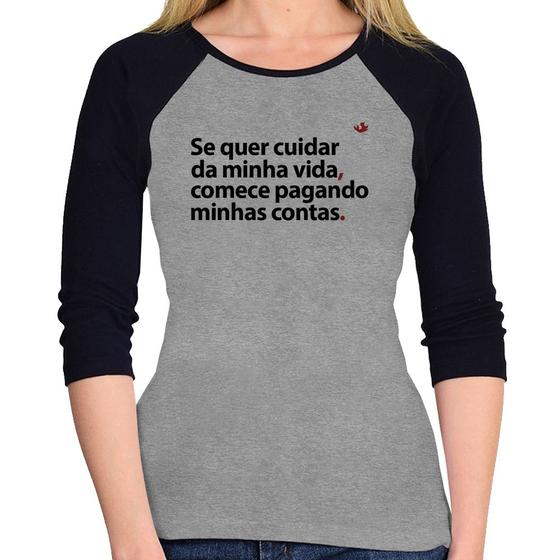 Imagem de Baby Look Raglan Se quer cuidar da minha vida comece pagando minhas contas Manga 3/4 - Foca na Moda