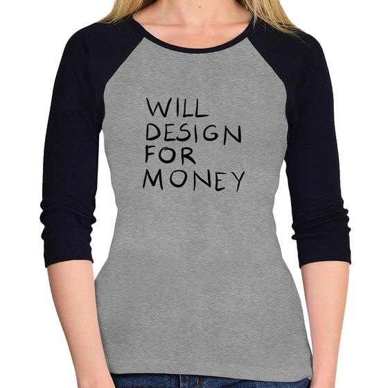 Imagem de Baby Look Raglan Will Design for money Manga 3/4 - Foca na Moda