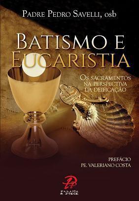 Imagem de Batismo e eucaristia - pe. pedro savelli - Palavra e Prece