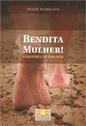 Imagem de Bendita Mulher! - A História de Uma Mãe - Fonte Viva