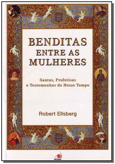 Imagem de Benditas entre as mulheres - santas, profetisas e testemunhas do nosso temp