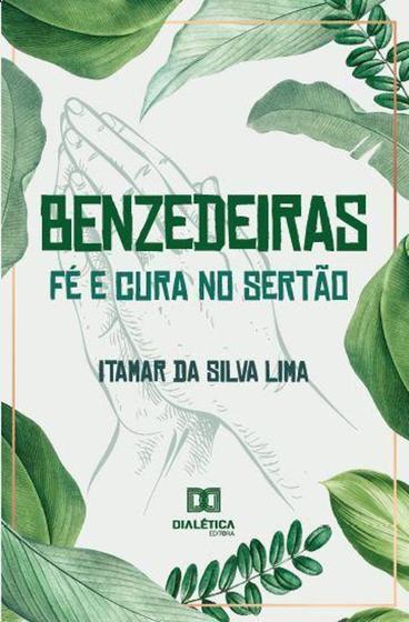 Imagem de Benzedeiras - fé e cura no sertão: relações entre ciência, espiritualidade e saúde - Dialética