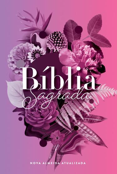 Bíblia NAA Buquê Roxo - Letra Normal: Nova Almeida Atualizada Capa dura é boa?