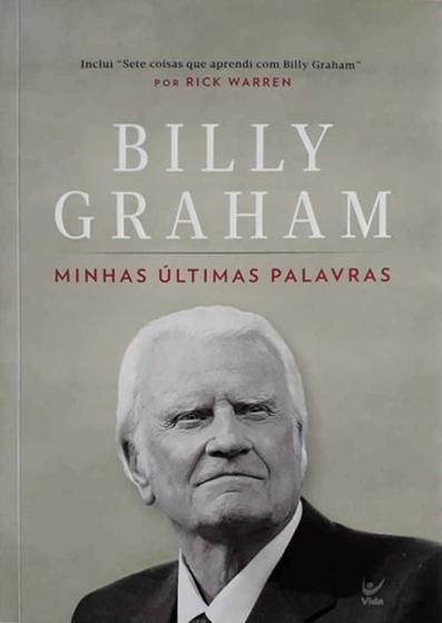 Imagem de Billy Graham - Minhas Últimas Palavras - Rick Warren  5540 - VIDA