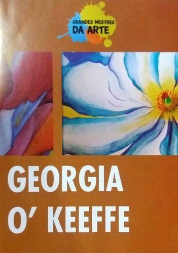 Imagem de Biografia Georgia Okeeffe - Grandes Mestres da Arte, A vida e as obras do artista