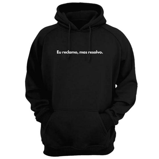 Imagem de Blusa Moletom Capuz Frase Eu Reclamo Mas Resolvo Criativa