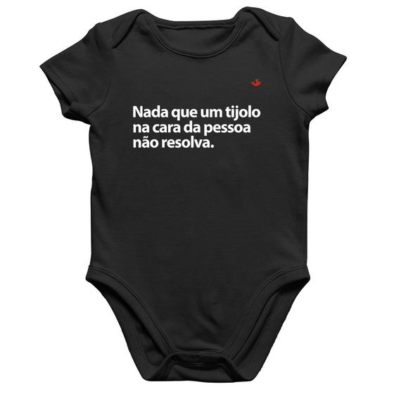 Imagem de Body Bebê Algodão Nada que um tijolo na cara da pessoa não resolva - Foca na Moda