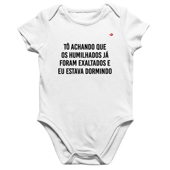 Imagem de Body Bebê Algodão Tô achando que os humilhados já foram exaltados - Foca na Moda