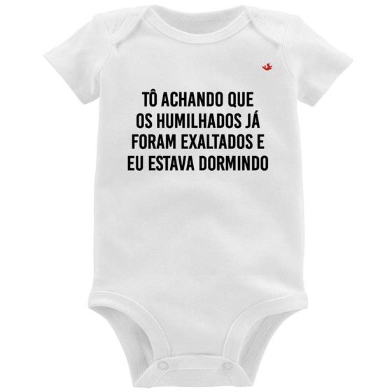 Imagem de Body Bebê Tô achando que os humilhados já foram exaltados - Foca na Moda