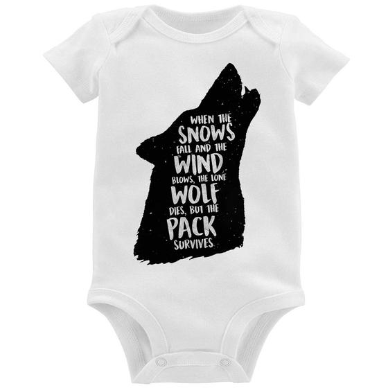 Imagem de Body Bebê When the snows fall and the white winds blow, the lone wolf dies, but the pack survives - Foca na Moda