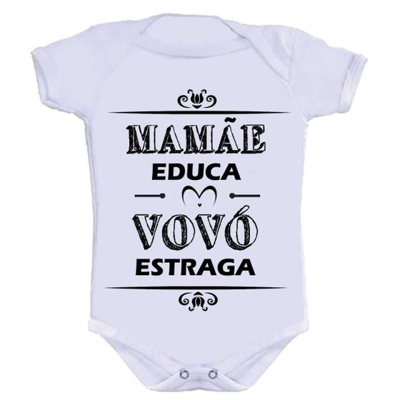 Body Divertido - Mamãe Educa Vovó Estraga Menor preço em Body Divertido - Mamãe Educa Vovó Estraga