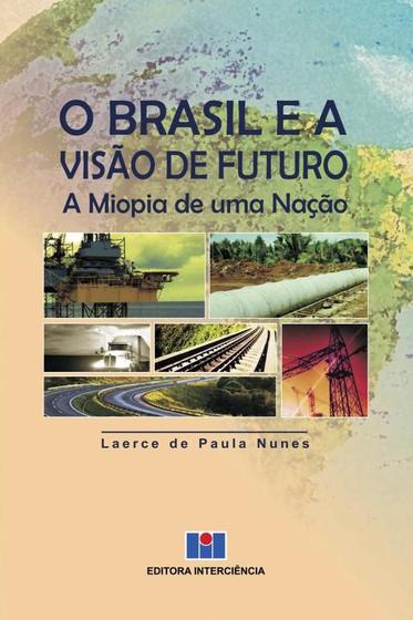 Imagem de Brasil e a visao de futuro, o - a miopia de uma nacao - INTERCIENCIA