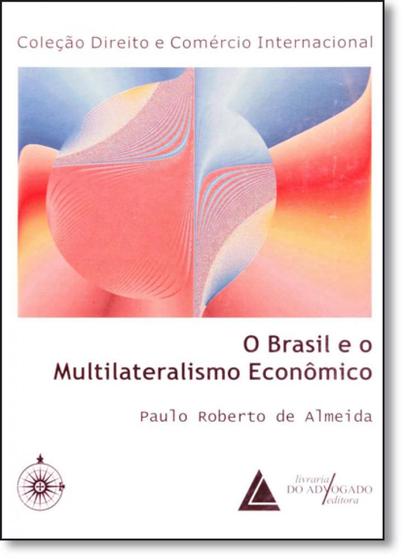 Imagem de Brasil e o Multilateralismo Econômico, O