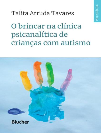 Imagem de Brincar na clinica psicanalitica de criancas com autismo, o - EDGARD BLUCHER