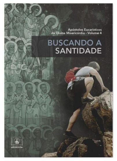 Imagem de Buscando A Santidade - Apostolos Eucaristicos Da Divina Misericordia Vol. 4 - APOSTOLADO DA DIVINA MISERICOR