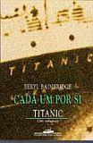 Imagem de Cada Um Por Si - Titanic, Um Romance - COMPANHIA DAS LETRAS