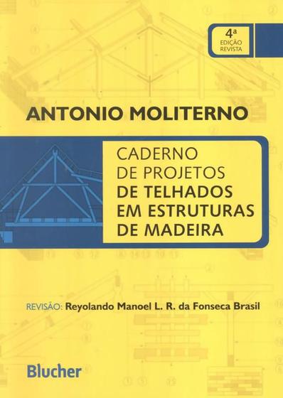 Imagem de CADERNO DE PROJETOS DE TELHADOS EM ESTRUTURAS DE MADEIRA - 4ª ED. - EDGARD BLUCHER