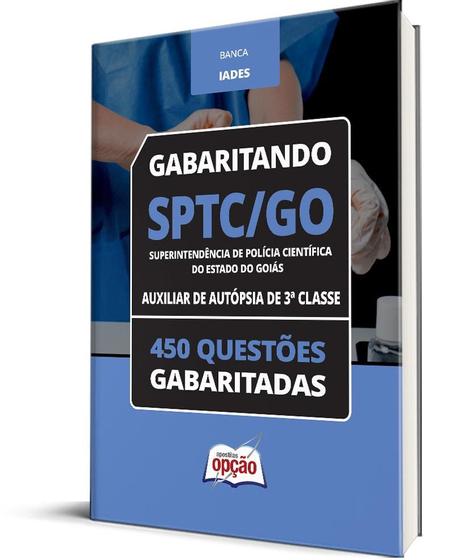 Imagem de Caderno SPTC-GO - Auxiliar de Autópsia de 3ª Classe - 450 Questões Gabaritadas