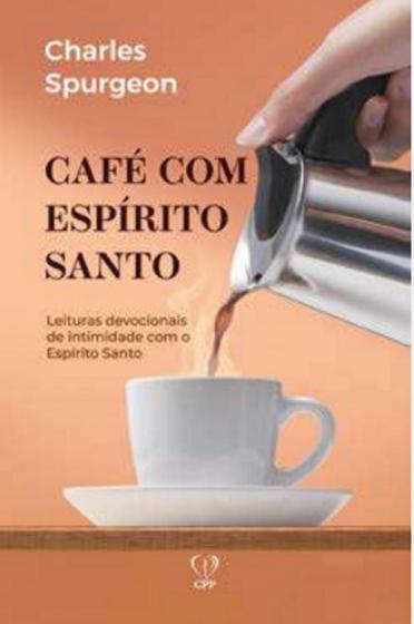 Imagem de Café Com O Espírito Santo: Leituras Devocionais De Intimidade Com O Espírito Santo - Casa Publicadora Paulista