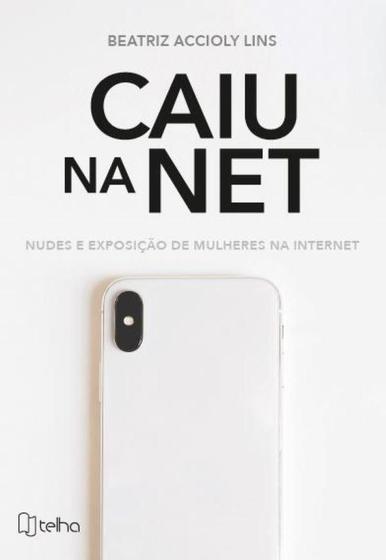 Caiu na net: Nudes e exposição de mulheres na internet - Menor preço em Caiu na net: Nudes e exposição de mulheres na internet -