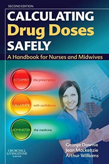 Imagem de Calculating drug doses safely: a handbook for nurses and midwives - CHURCHILL LIVINGSTONE, INC.