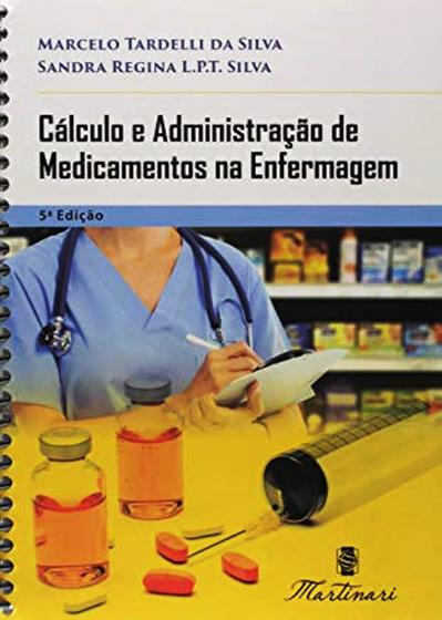 Imagem de Cálculo e Administração De Medicamentos na Enfermagem - MARTINARI