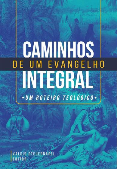 Imagem de Caminhos de um Evangelho Integral, Valdir Steuernagel - Ultimato