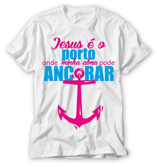 Imagem de camisa com frase Jesus é o porto onde minha alma pode ancora