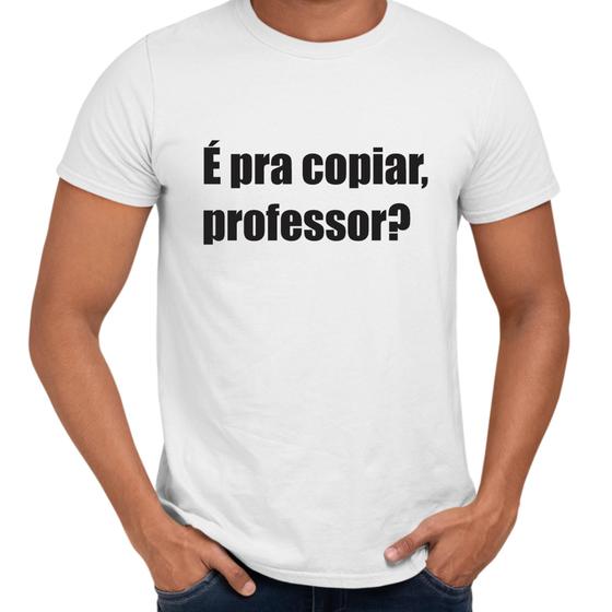 Imagem de Camisa É Pra Copiar, Professor