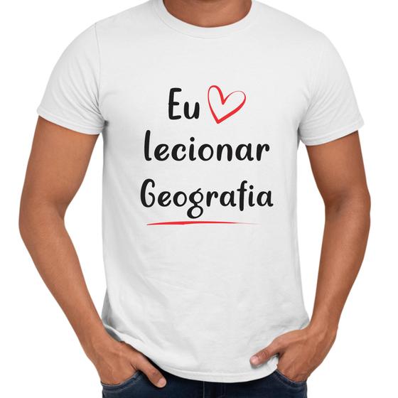 Imagem de Camisa Eu Amo Lecionar Geografia Professor