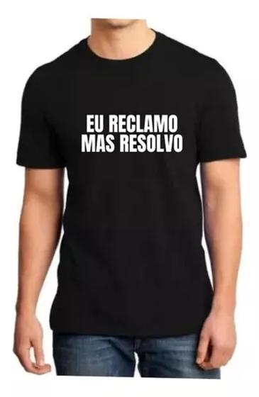 Imagem de Camisa Eu Reclamo Mas Resolvo Unissex Camiseta Meme