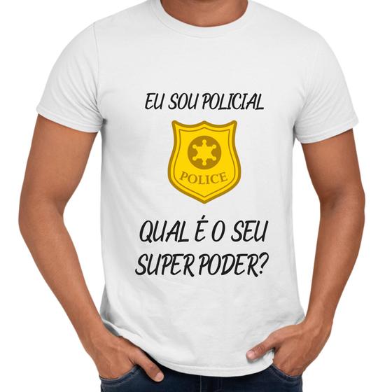 Imagem de Camisa Eu Sou Policial Qual o Seu Super Poder