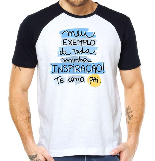 Imagem de Camisa meu exemplo de vida minha inspiração te amo pai