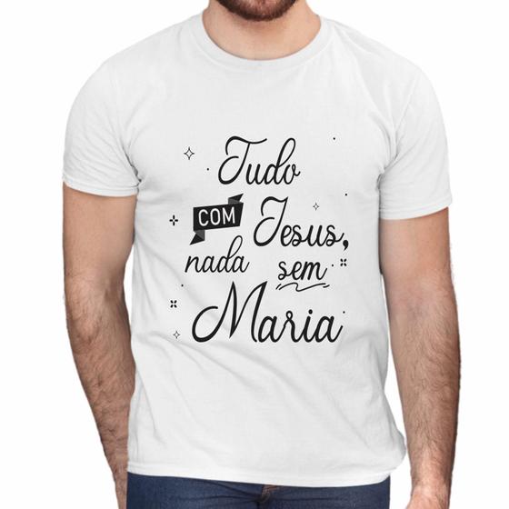 Imagem de Camisa Tudo Com Jesus Nada Sem Maria Religiosa