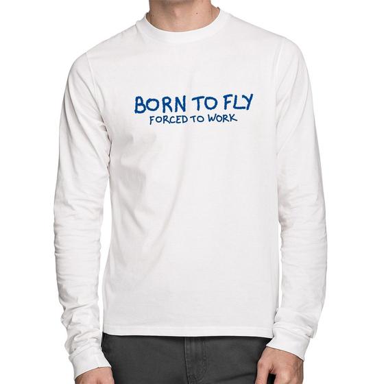 Imagem de Camiseta Algodão Born to fly - Forced to work Manga Longa - Foca na Moda