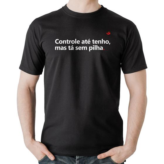 Imagem de Camiseta Algodão Controle até tenho, mas tá sem pilha - Foca na Moda