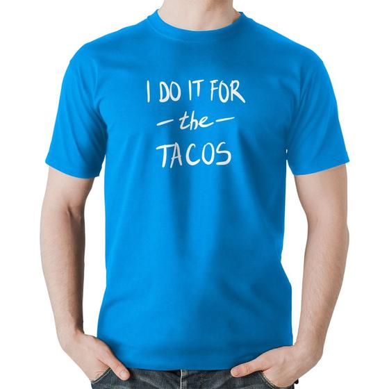 Imagem de Camiseta Algodão I do it for the tacos - Foca na Moda