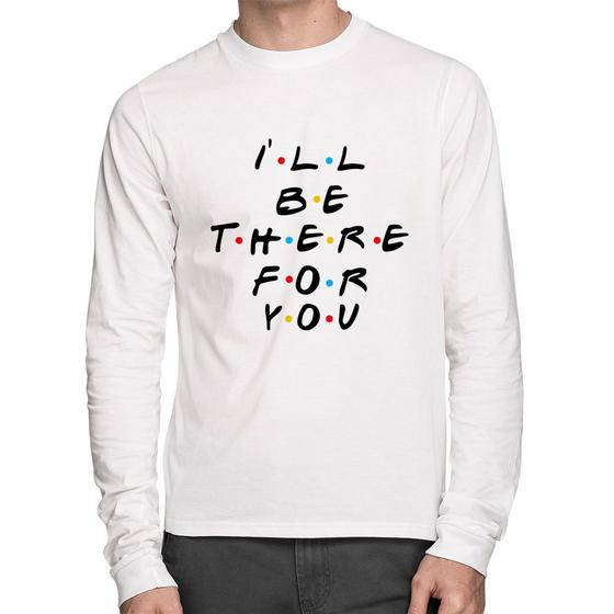 Imagem de Camiseta Algodão I'll be there for you Manga Longa - Foca na Moda