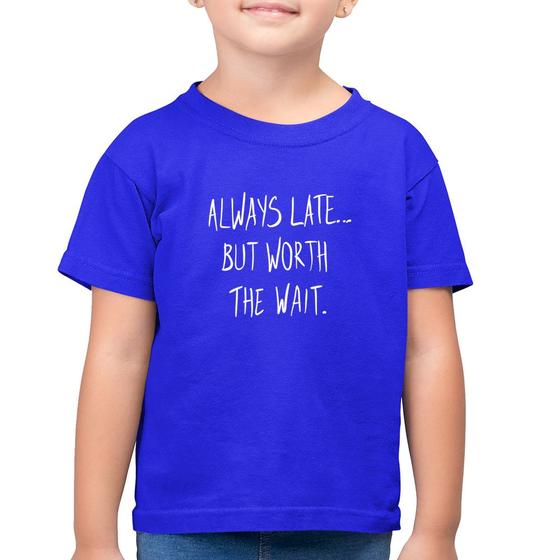 Imagem de Camiseta Algodão Infantil Always Late But Worth The Wait - Foca na Moda