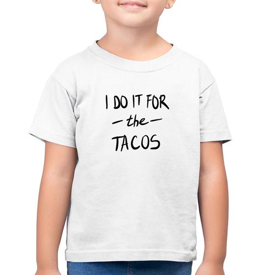 Imagem de Camiseta Algodão Infantil I do it for the tacos - Foca na Moda