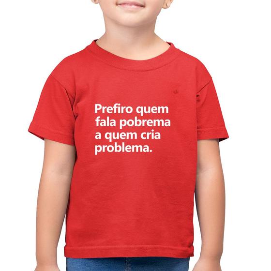 Imagem de Camiseta Algodão Infantil Prefiro quem fala pobrema a quem cria problema - Foca na Moda