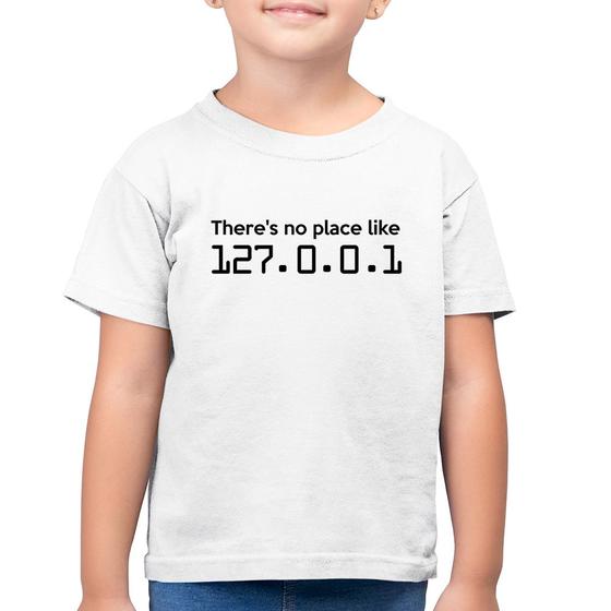 Camiseta Algodão Infantil There's no place like 127.0.0.1 - Foca na Moda Imagem de Camiseta Algodão Infantil There's no place like 127.0.0.1 - Foca na Moda