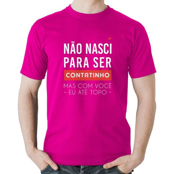 Imagem de Camiseta Algodão Não nasci para ser contatinho - Foca na Moda