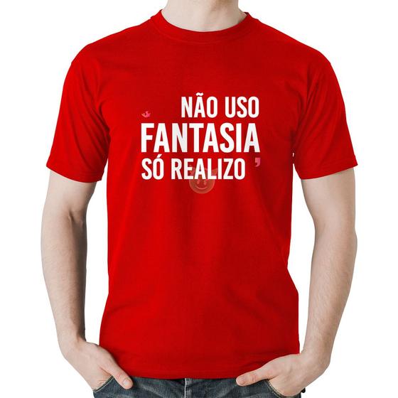 Imagem de Camiseta Algodão Não uso fantasia, só realizo - Foca na Moda