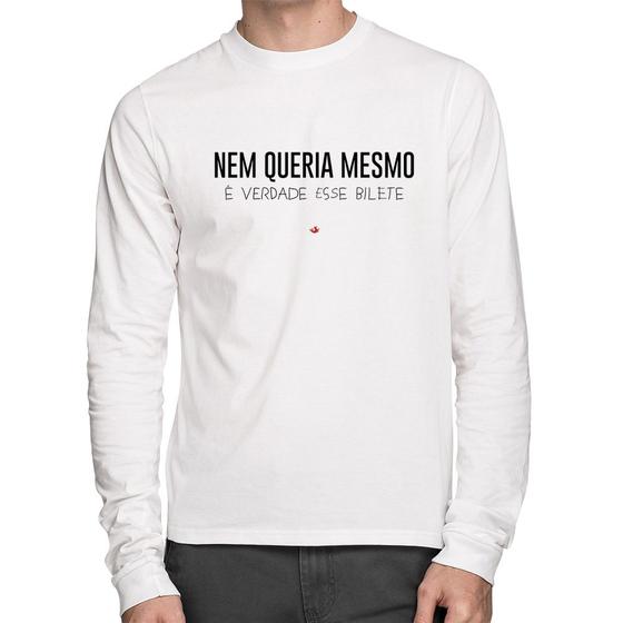 Imagem de Camiseta Algodão Nem queria mesmo, é verdade esse bilete Manga Longa - Foca na Moda